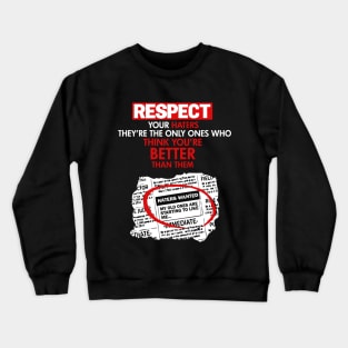 RESPECT YOUR HATERS THEY’RE THE ONLY ONES WHO THINK YOU’RE BETTER THAN THEM. Crewneck Sweatshirt